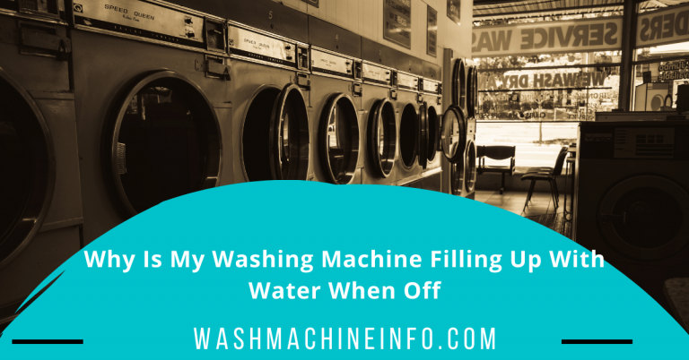 Why Is My Washing Machine Filling Up With Water When Off