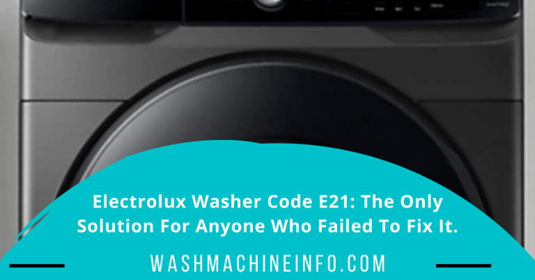 Electrolux Washer Code E21: [Tested Solution]